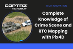 Coptrz Academy banner for online course about gaining complete knowledge of crime scene & RTC mapping with Pix4D