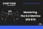 Coptrz Academy banner for online course about learning how to master the DJI Matrice 300 RTK