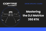 Coptrz Academy banner for online course about learning how to master the DJI Matrice 350 RTK