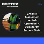 UAS Risk Assessment and Safe Operation: A Guide for UK Remote Pilots