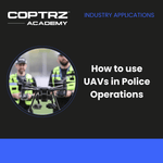 How To Use UAVs In Police Operations