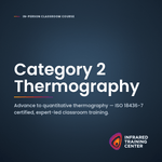 Category 2 Thermography Training Course (In-Person Classroom)
